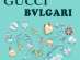   Cartier (), Gucci (), Bvlgari,